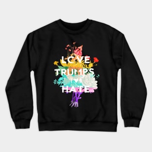 Love Trumps Hate Crewneck Sweatshirt